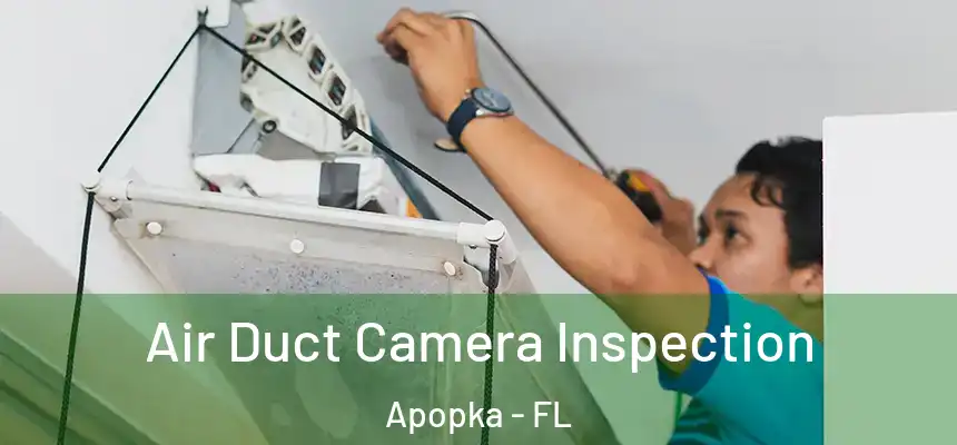 Air Duct Camera Inspection Apopka - FL