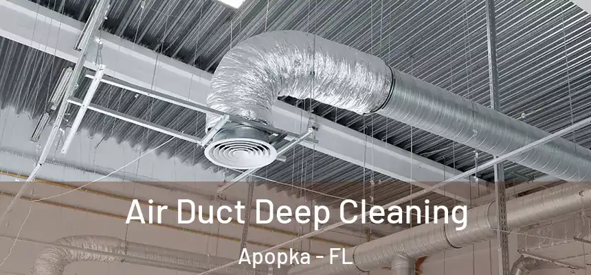  Air Duct Deep Cleaning Apopka - FL