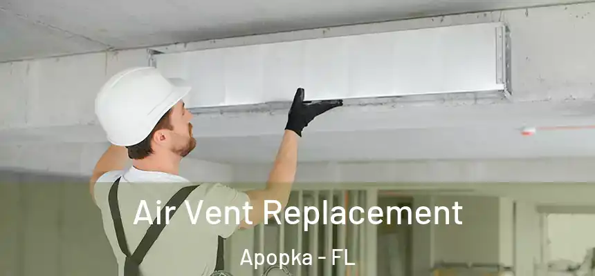 Air Vent Replacement Apopka - FL