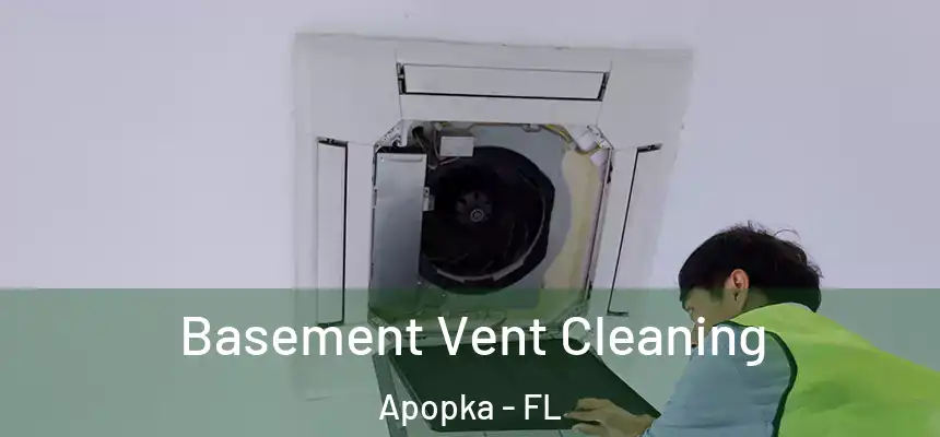 Basement Vent Cleaning Apopka - FL