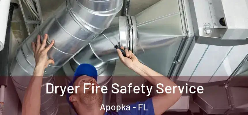  Dryer Fire Safety Service Apopka - FL