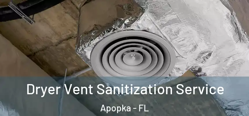  Dryer Vent Sanitization Service Apopka - FL