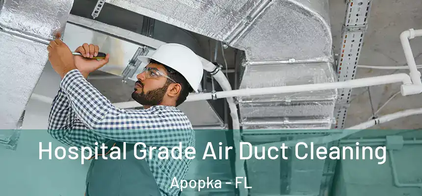  Hospital Grade Air Duct Cleaning Apopka - FL