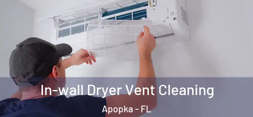 In-wall Dryer Vent Cleaning Apopka - FL