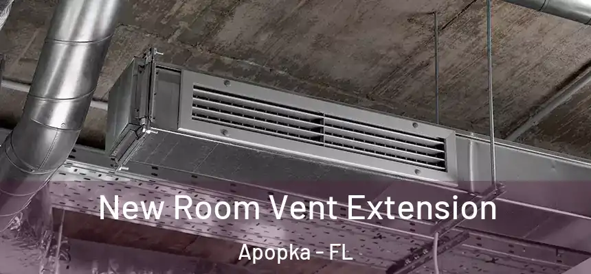 New Room Vent Extension Apopka - FL