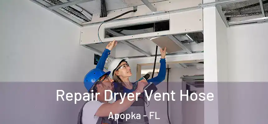  Repair Dryer Vent Hose Apopka - FL