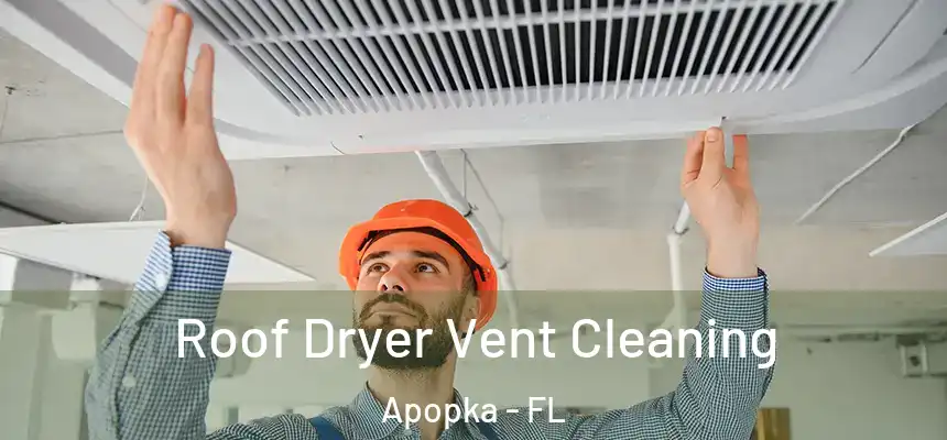  Roof Dryer Vent Cleaning Apopka - FL