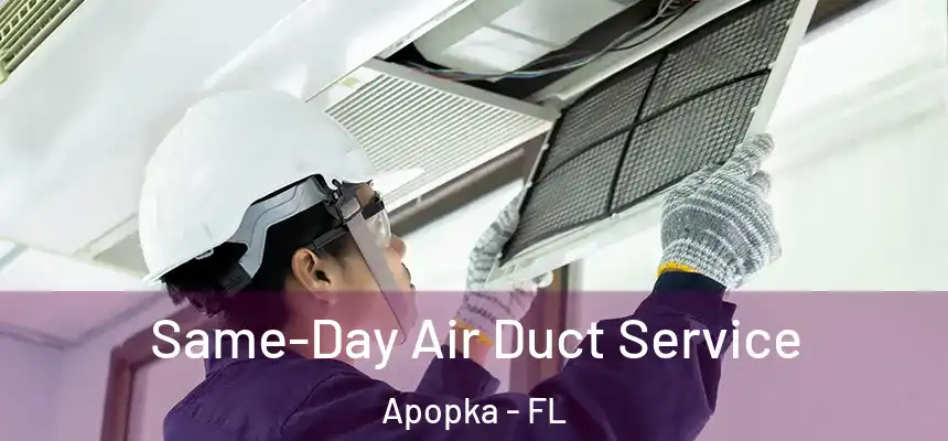 Same-Day Air Duct Service Apopka - FL